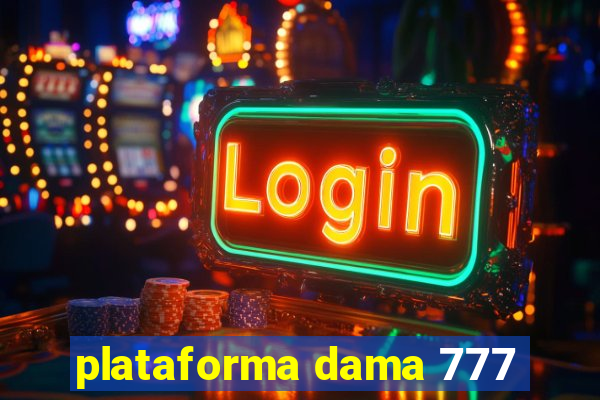 plataforma dama 777